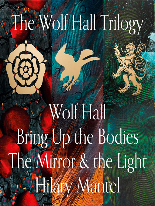 Title details for Wolf Hall / Bring Up the Bodies / The Mirror and the Light by Hilary Mantel - Available